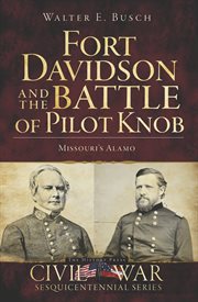 Fort Davidson and the Battle of Pilot Knob Missouri's Alamo cover image
