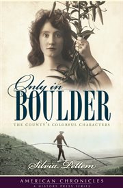 Only in Boulder the county's colorful characters cover image