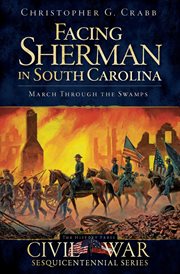 Facing Sherman in South Carolina march through the swamps cover image