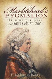 Marblehead's Pygmalion finding the real Agnes Surriage cover image