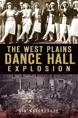 The West Plains Dance Hall Explosion