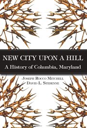 New city upon a hill a history of Columbia, Maryland cover image