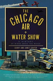 The Chicago Air + Water Show a history of wings above the waves cover image