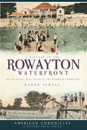 A history of the Rowayton waterfront Roton Point, Bell Island & the Norwalk shoreline cover image