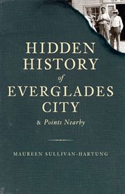 Hidden history of Everglades City & points nearby cover image