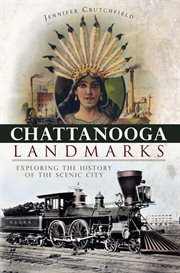Chattanooga landmarks exploring the history of the scenic city cover image