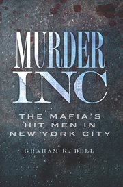 Murder INC the Mafia's hit men in New York City cover image