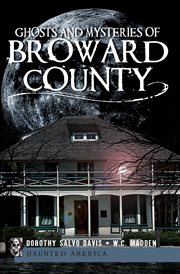 Ghosts and mysteries of Broward County cover image