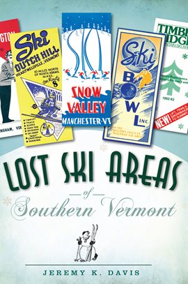 Cover image for Lost Ski Areas of Southern Vermont