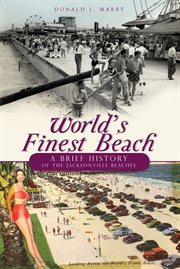 World's finest beach a brief history of the Jacksonville beaches cover image