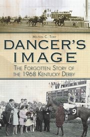 Dancer's image the forgotten story of the 1968 Kentucky Derby cover image