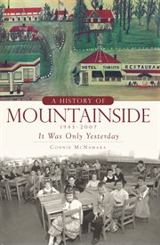 A history of mountainside, 1945-2007 cover image
