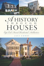 A history through houses Cape Cod's varied residential architecture cover image