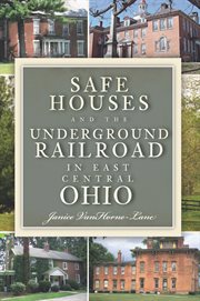 Safe houses and the Underground Railroad in east central Ohio cover image