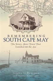 Remembering South Cape May the Jersey shore town that vanished into the sea cover image
