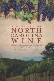 A history of North Carolina wines from scuppernong to syrah cover image