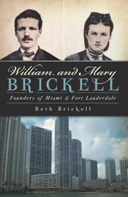 William and Mary Brickell founders of Miami and Fort Lauderdale cover image