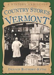 Country stores of vermont: a history and guide cover image