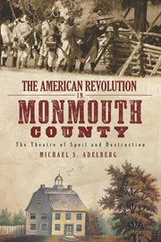 The American Revolution in Monmouth County the theatre of spoil and destruction cover image