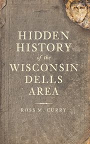 Hidden history of the Wisconsin Dells area cover image