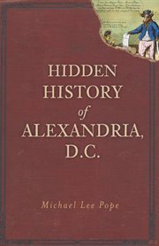 Hidden history of Alexandria, D.C cover image