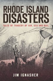 Rhode Island disasters tales of tragedy by air, sea, and rail cover image