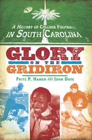 A history of college football in South Carolina glory on the gridiron cover image