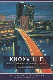 Knoxville this obscure prismatic city cover image