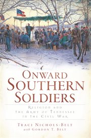 Onward southern soldiers religion and the Army of Tennessee in the Civil War cover image