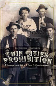 Twin cities prohibition Minnesota's blind pigs & bootleggers cover image