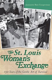 The St. Louis Woman's Exchange 130 years of the gentle art of survival cover image