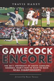 Gamecock encore the 2011 University of South Carolina baseball team's run to back-to-back NCAA championships cover image