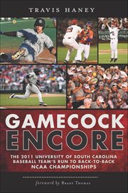 Gamecock encore the 2011 University of South Carolina baseball team's run to back-to-back NCAA championships cover image