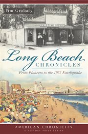 Long Beach chronicles from pioneers to the 1933 earthquake cover image