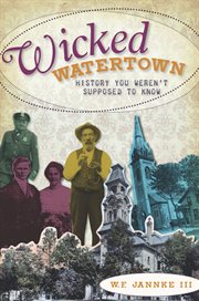 Wicked Watertown history you weren't supposed to know cover image