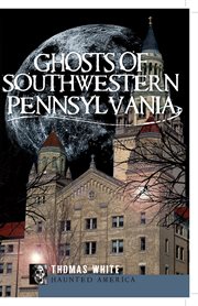 Ghosts of Southwestern Pennsylvania cover image