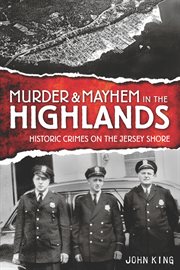 Murder & mayhem in the Highlands historic crimes on the Jersey Shore cover image