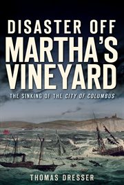 Disaster off Martha's Vineyard the sinking of the City of Columbus cover image