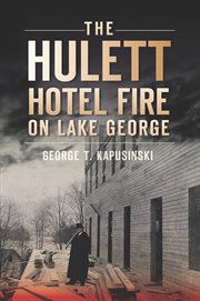 The Hulett Hotel fire on Lake George cover image