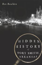 Hidden history of Fort Smith, Arkansas cover image