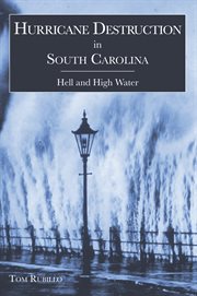 A history of hurricane destruction in South Carolina hell and high water cover image
