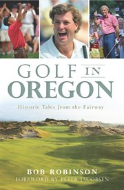 Golf in Oregon historic tales from the fairway cover image