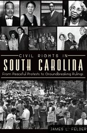 Civil rights in South Carolina : from peaceful protests to groundbreaking rulings cover image