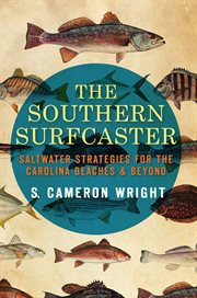 The southern surfcaster saltwater strategies for the Carolina beaches & beyond cover image