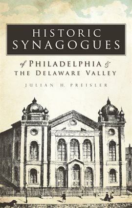 Cover image for Historic Synagogues of Philadelphia & the Delaware Valley