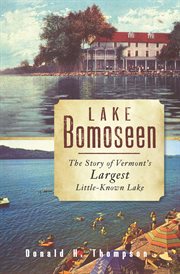 Lake Bomoseen the story of Vermont's largest little-known lake cover image