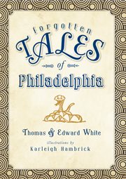 Forgotten tales of philadelphia cover image
