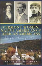 Vermont women, Native Americans & African Americans out of the shadows of history cover image