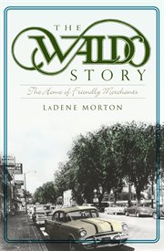 The Waldo story the home of friendly merchants cover image
