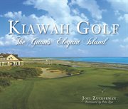 Kiawah golf the game's elegant island cover image